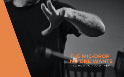 THE MIC DROP NO ONE WANTS AND HOW TO AVOID THEM